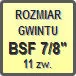 Piktogram - Rozmiar gwintu: BSF 7/8" 11zw.